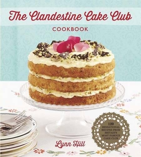 Lynn Hill The Clandestine Cake Club Cookbook Hardback RRP £20 CLEARANCE XL £6.99